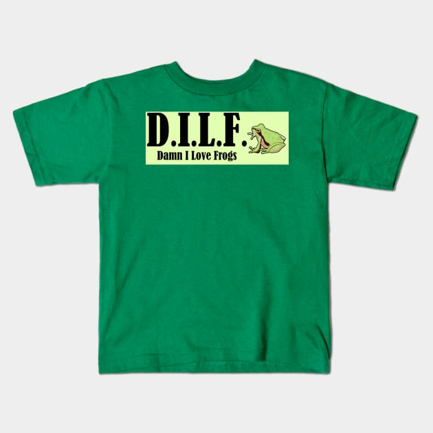 DILF Damn I Love Frogs Kids T-Shirt by sparklyclarke